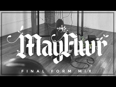 MayFlwr - Final Form EP (LIVE MIX)