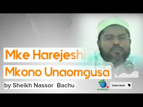 Mke Harejeshi Mkono Unaomgusa by Sheikh Nassor Bachu