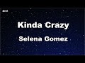 Karaoke♬ Kinda Crazy - Selena Gomez 【No Guide Melody】 Instrumental