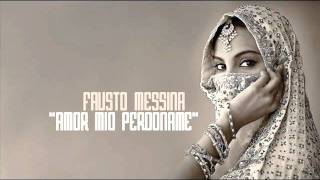 Fausto Messina - Amor Mio Perdoname