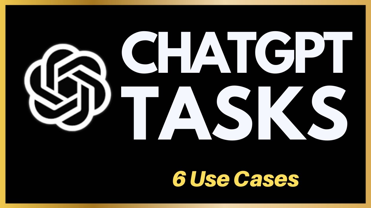 ChatGPT Tasks: 6 Use Cases You Should Try