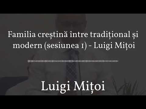 Familia creștină între tradițional și modern (sesiunea 1) - Luigi Mițoi | Luigi Mițoi predici noi