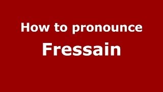 How to pronounce Fressain