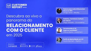 Lançamento Customer Report Brasil 2025