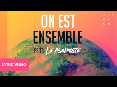 AURÉLIEN FEAT. LE PSALMISTE - ON EST ENSEMBLE (LYRIC VIDEO)