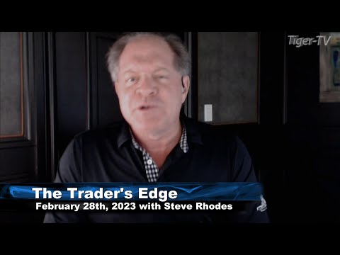 February 28th, The Trader's Edge with Steve Rhodes on TFNN - 2023