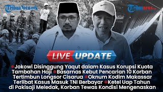 LIVE UPDATE: Jokowi Tak Perintahkan Korupsi Kuota Haji, Pencarian 10 Korban Longsor Cisarua Dikebut