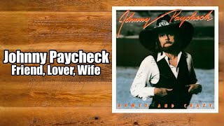 Friend, Lover, Wife - Johnny Paycheck