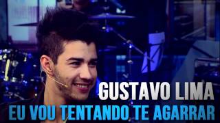 Gusttavo Lima - EU VOU TENTANDO TE AGARRAR ♫