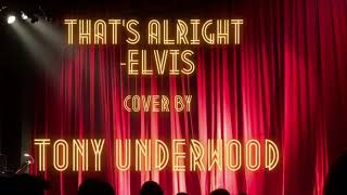 That’s Alright by Elvis covered by Tony Underwood