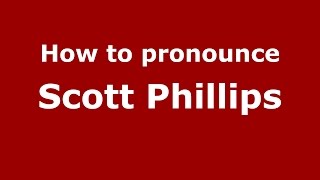 How to pronounce Scott Phillips