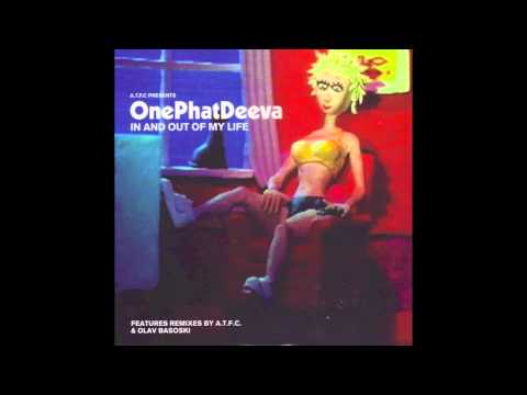 OnePhatDeeva - In And Out Of My Life (Olav Basoski Mix)