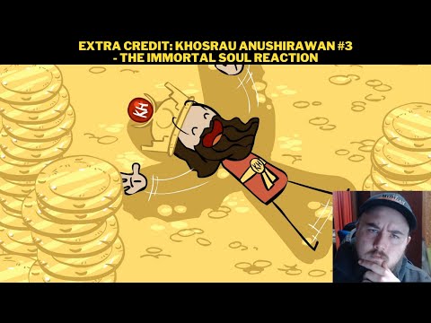 Extra Credit: Khosrau Anushirawan #3 - The Immortal Soul Reaction