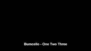 Bumcello - One Two Three [HQ]