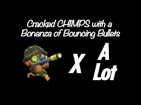BTD6: Cracked CHIMPS with a Bonanza of Bouncing Bullets (Black Border)