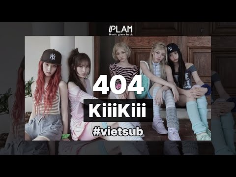PLAM ▪︎ Music Play ❘ 404 ( New Era ) - KiiiKiii #vietsub #kiiikiii  #kpop