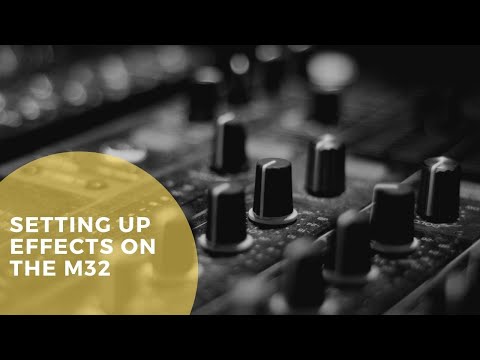 Setting Up Effects On The M32 Console