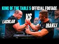 King of the Table 5 Official Footage - Irakli Zirakashvili vs Lachlan Adair