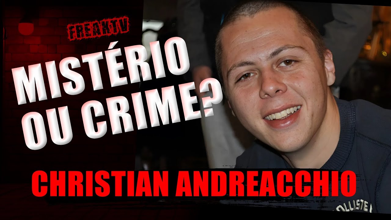O SUSPEITO CASO DE CHRISTIAN ANDREACCHIO