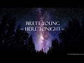 Here Tonight - Brett Young | Lyrics Here Tonight - Brett Young | Lyrics