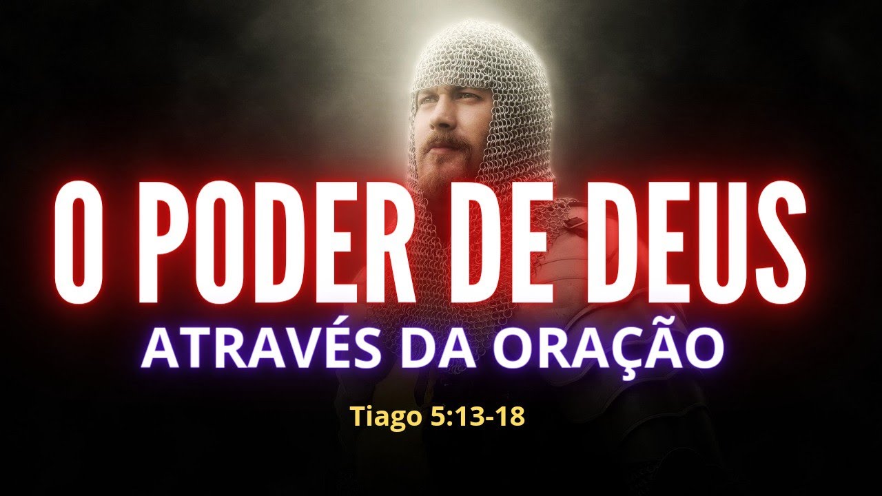 A ORAÇÃO FEITA POR UM JUSTO PODE MUITO EM SEUS EFEITOS Tiago 5:16