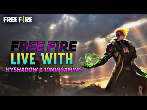 free fire live 10mingaming & HySHADOW