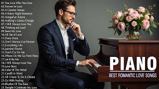 200 Most Beautiful Piano Melodies In The World For Your Heart - Best Romantic Love Songs Of All Time