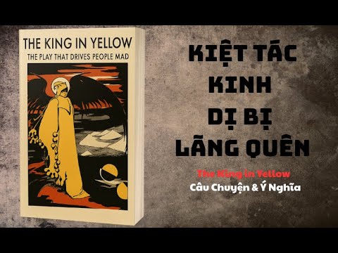 Kiệt Tác Kinh Dị Bị Lãng Quên: The King in Yellow - Câu Chuyện & Ý Nghĩa