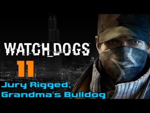 Watch Dogs Walkthrough Gameplay - Part 11 "Jury Rigged, Grandma's Bulldog" PC Ultra Settings