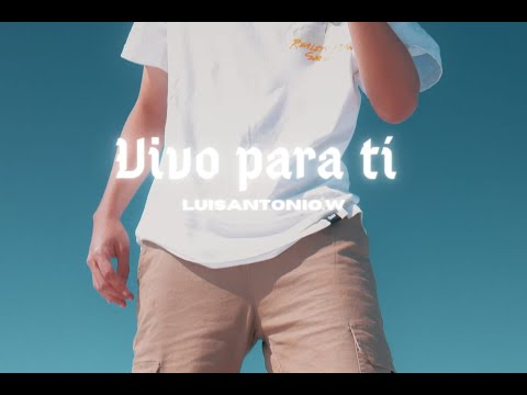 Luis Antonio.w - Vivo para ti (Video Oficial)
