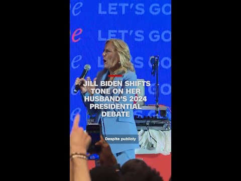 Jill Biden shifts tone on her husband's 2024 presidential debate performance