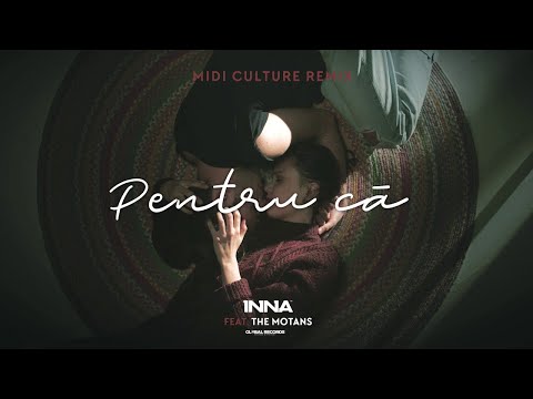 INNA feat. The Motans - Pentru Ca | Midi Culture Remix