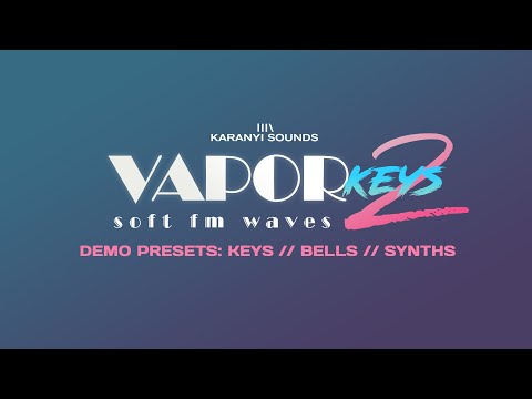 KaranyiSounds - VaporKeys 2 (Keys, Synths, Bell demos)