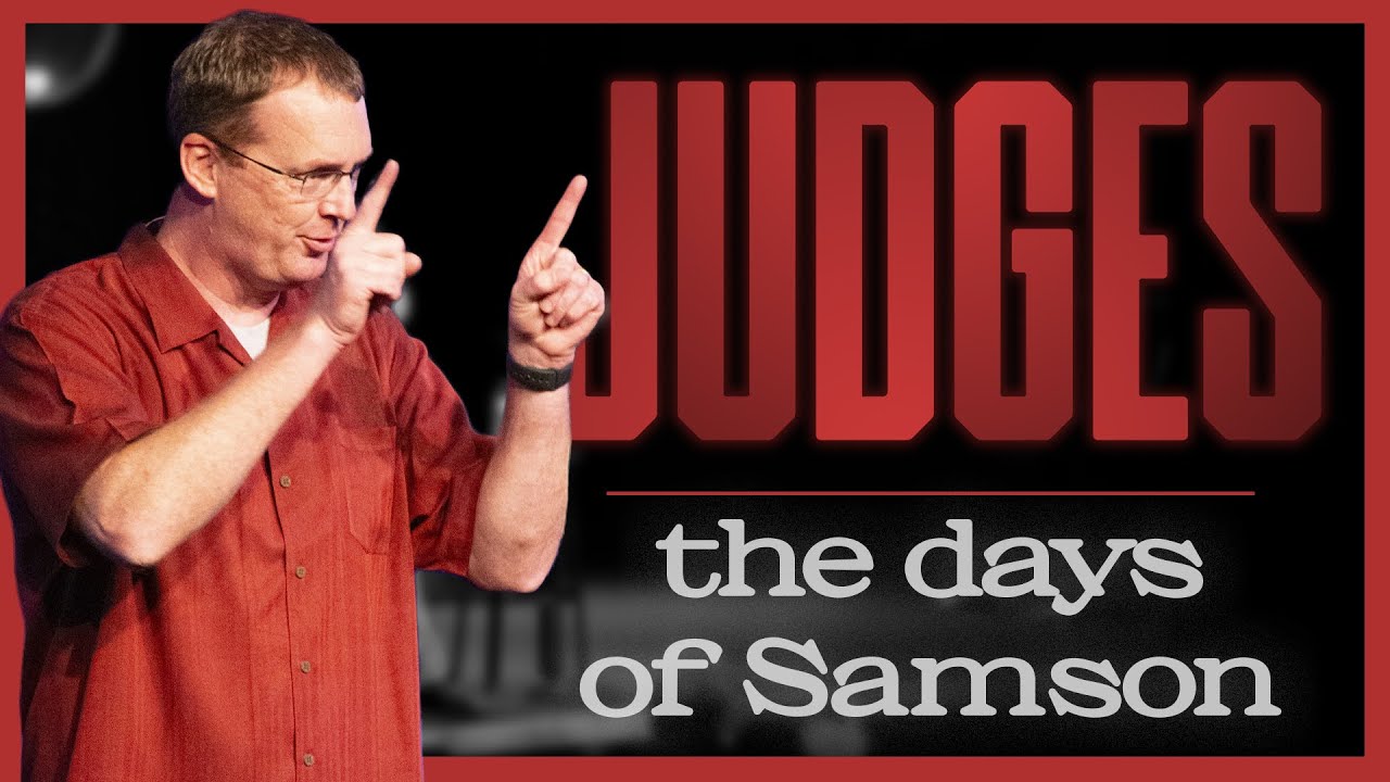 The Days of Samson Pt. 2 - Judges 15-16