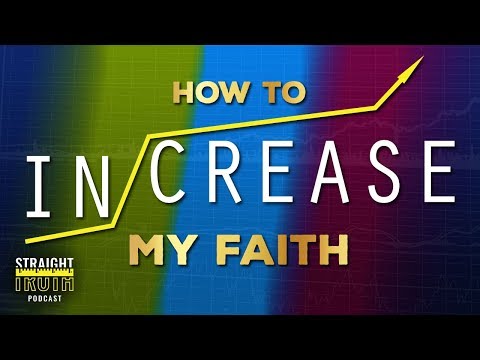 How Do I Increase My Faith? - I Want to Grow My Faith