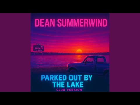 Parked out by the Lake (Club Version)