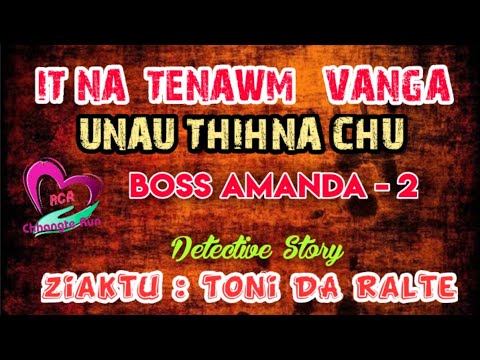 Boss AMANDA - 2 | Ziaktu : Toni DA Ralte Ahmangaihi | Detective Story