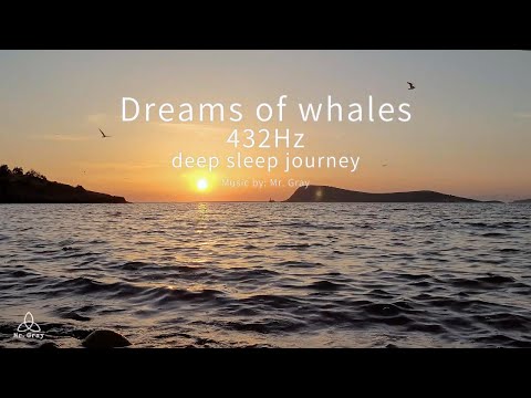 Dreams of Whales 432 Hz | Deep Sleep Journey