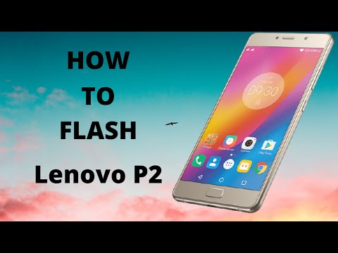 How to flash Lenovo P2 Flashing Guide