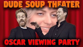 Dude Soup Theater: Oscar Viewing Party