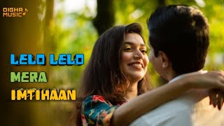 Download lagu Lelo Lelo Mera Imtihaan Song | New Hindi Song | New Lofi Song | Bollywood New Song | Digha Music mp3 Download lagu Lelo Lelo Mera Imtihaan Song | New Hindi Song | New Lofi Song | Bollywood New Song | Digha Music mp3