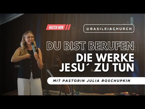 "Du bist berufen die Werke Jesu zu tun" -Pastorin Julia Roschupkin