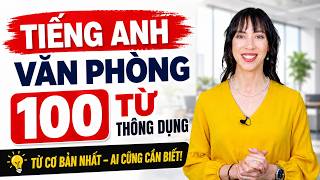 100 TỪ VỰNG TIẾNG ANH VĂN PHÒNG THÔNG DỤNG NHẤT | Khóa học cho người đi làm