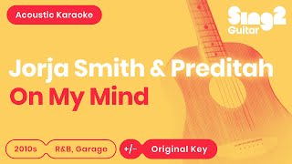 On My Mind (Acoustic Guitar Karaoke Instrumental) Jorja Smith &amp; Preditah