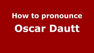 How to pronounce Oscar Dautt