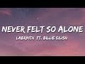 Labrinth Never Felt So Alone Lyrics Ft Billie Eilish