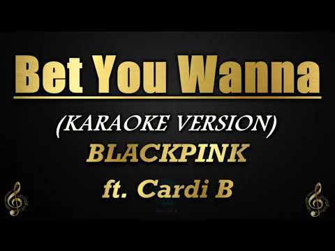 Bet You Wanna - BLACKPINK ft. Cardi B (Karaoke/Instrumental)
