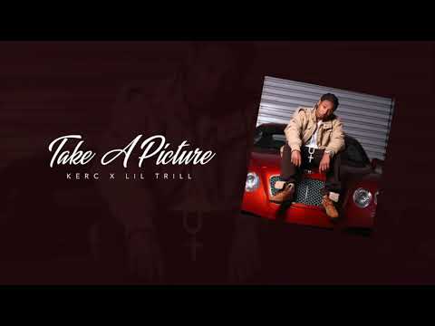 Kerc x Lil Trill - Take A Picture (AUDIO)