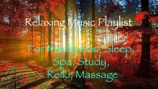 Relax Music Playlist- For Meditation, Sleep, Spa, Study, Reiki, Massage