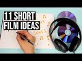 11 SERIOUSLY Good Short Film Ideas
